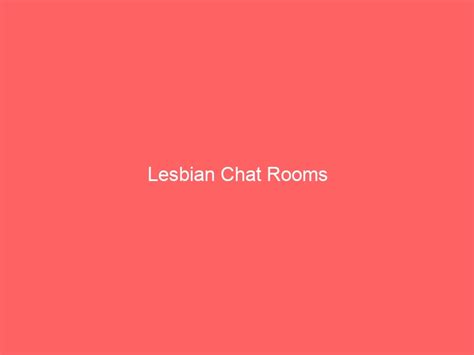 chat lesvianas|Lesbian Chat Rooms